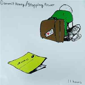 Dammit Honey / Stopping Power - 11 Hours Mp3