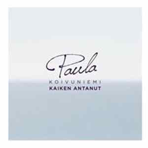 Paula Koivuniemi - Kaiken Antanut Mp3