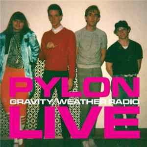 Pylon - Gravity / Weather Radio Live Mp3