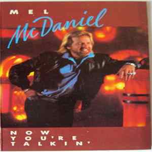 Mel McDaniel - Now You're Talkin' Mp3