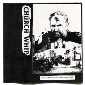 Church Whip - Live From Occupied Northern Cuba Mp3