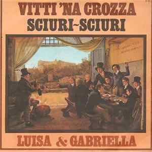 Luisa & Gabriella - Sciuri - Sciuri / Vitti 'Na Crozza Mp3