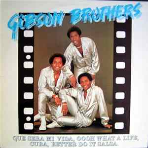 Gibson Brothers - "Que Sera Mi Vida" And Other Single Smash Hit Mp3