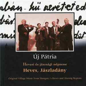 Hevesi Zenekar, Jászladányi Zenekar - Heves, Jászladány - Hevesi És Jászsági Népzene (Original Village Music From Hungary's Heves És Jászság Regions) Mp3
