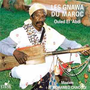 Maalem Si Mohamed Chaouqi - Les Gnawa du Maroc: Ouled El'Abdi Mp3