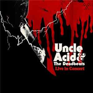 Uncle Acid & The Deadbeats - Live In Concert Mp3