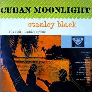 Stanley Black Al Piano Y Ritmos Latino-Americanos - Cuban Moonlight = Claro De Luna Cubano Mp3
