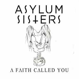 Asylum Sisters - A Faith Called You Mp3