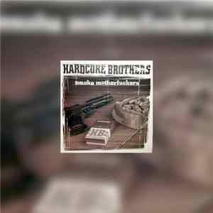 Hardcore Brothers - Smoke Motherfuckers Mp3