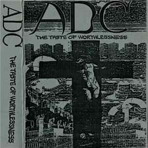 ADC - The Taste Of Worthlessness Mp3