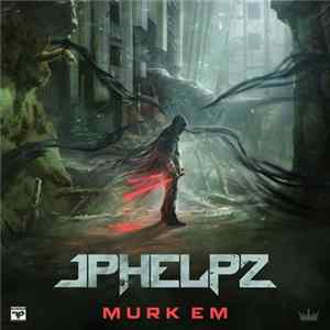 JPhelpz - Murk Em EP Mp3