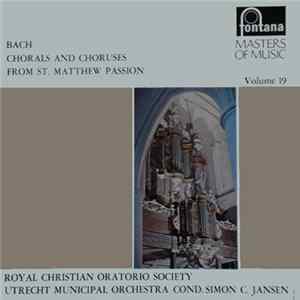 Bach . Royal Christian Oratorio Society & Utrecht Municipal Orchestra Cond. Simon C. Jansen - Chorals And Choruses From St. Matthew Passion Mp3
