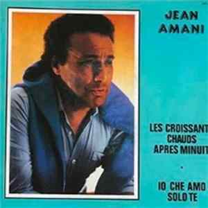 Jean Amani - Les Croissants Chauds Apres Minuit / Io Che Amo Solo Te Mp3