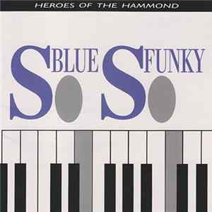 Various - So Blue, So Funky (Heroes Of The Hammond) Mp3