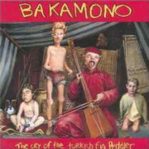 Bakamono - The Cry Of The Turkish Fig Peddler Mp3