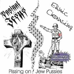 Vaginal Jesus / Ethnic Cleansing - Pissing On Jew Pussies Mp3