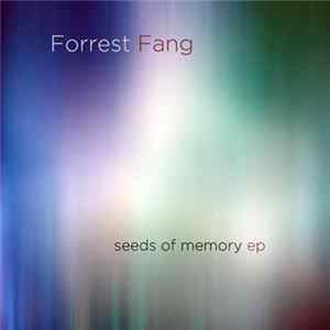 Forrest Fang - Seeds Of Memory EP Mp3