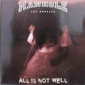 Manhole (Los Angeles) - All Is Not Well Mp3