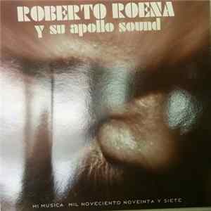 Roberto Roena Y Su Apollo Sound - Mi Musica Mil Noveciento Y Siete Mp3