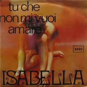 Isabella / Beppe - Tu Che Non Mi Vuoi Amare / Giorno Per Giorno Mp3