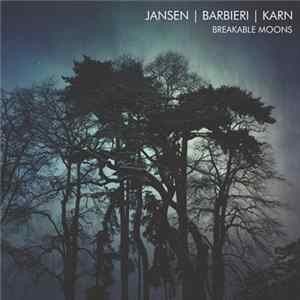 Jansen/Barbieri/Karn - Breakable Moons Mp3