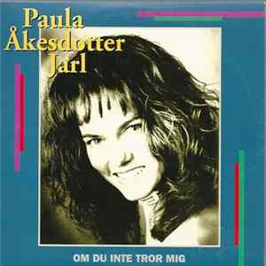 Paula Åkesdotter-Jarl - Om Du Inte Tror Mig Mp3