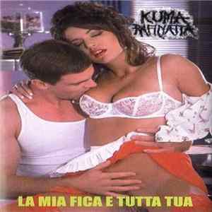 Kuma Rafinatta - La Mia Fica E' Tutta Tua Mp3