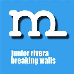 Junior Rivera - Breaking Walls Mp3