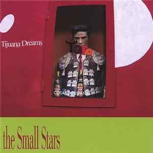 The Small Stars - Tijuana Dreams Mp3