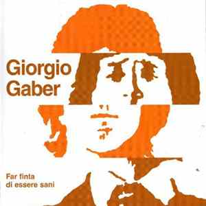 Giorgio Gaber - Far Finta Di Essere Sani Mp3
