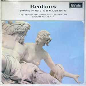 Brahms / The Berlin Philharmonic Orchestra, Joseph Keilberth - Symphony No. 2 In D Major, Op. 73 Mp3