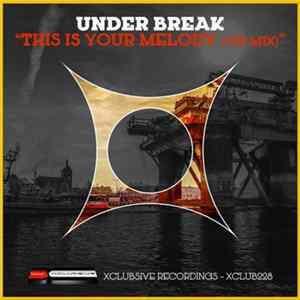 Under Break - This Is Your Melody (VIP Mix) Mp3