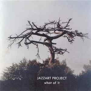 Jazzart Project - What Of It Mp3