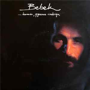 Bebek - ... Karmin, Pjesma I Rakija Mp3