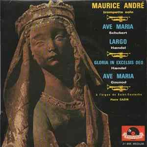 Maurice André - Ave Maria / Largo / Gloria In Excelsis Deo / Ave Maria Mp3