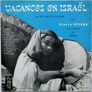 Pierre Spiers Et Son Ensemble De Danse - Vacances In Israël Sur Des Airs De Folklore Mp3