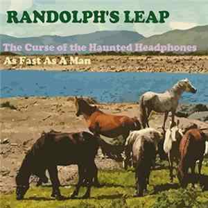 Randolph's Leap - The Curse Of The Haunted Headphones & As Fast As A Man Mp3