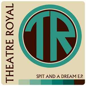Theatre Royal - Spit And A Dream Mp3