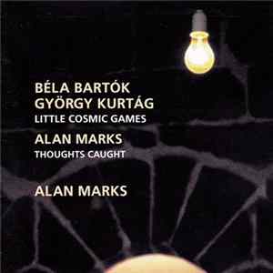 Béla Bartók / György Kurtág / Alan Marks - Little Cosmic Games / Thoughts Caught Mp3