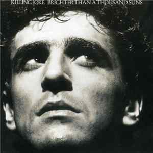 Killing Joke - Brighter Than A Thousand Suns Mp3