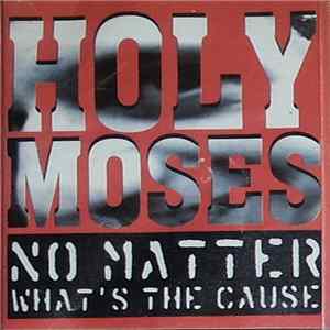 Holy Moses - No Matter What's The Cause Mp3