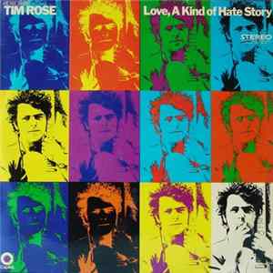 Tim Rose - Love, A Kind Of Hate Story Mp3