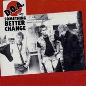 D.O.A. - Something Better Change Mp3