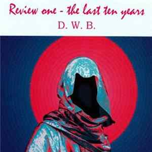 D.W.B. - Review One - The Last Ten Years Mp3