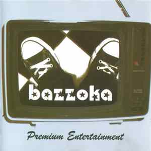 Bazzoka - Premium Entertainment Mp3