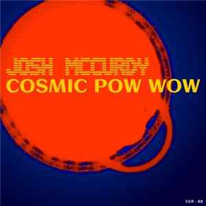 Josh McCurdy - Cosmic Pow Wow Mp3