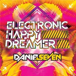 Daniel Seven - Electronic Happy Dreamer Mp3