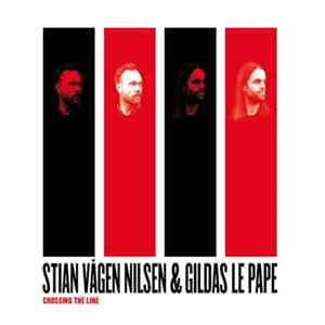 Gildas Le Pape & Stian Vågen Nilsen - Crossing The Line Mp3