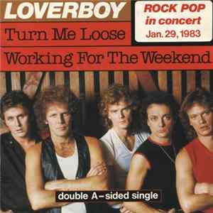 Loverboy - Turn Me Loose / Working For The Weekend Mp3