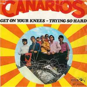Canarios - Get On Your Knees / Trying So Hard Mp3